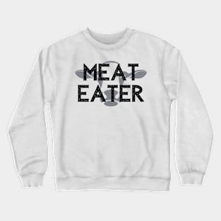 Meat Eater Crewneck Sweatshirt